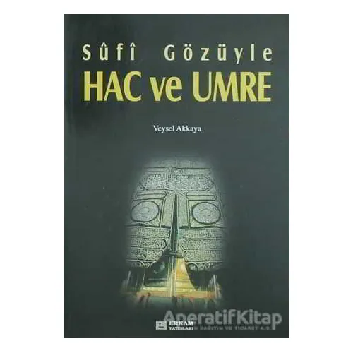 Sufi Gözüyle Hac ve Umre - Veysel Akkaya - Erkam Yayınları