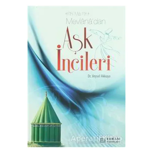 Mevlanadan Aşk İncileri - Veysel Akkaya - Erkam Yayınları