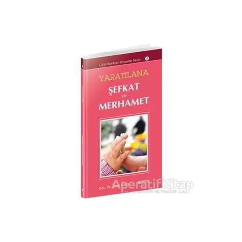 Yaratılana Şefkat ve Merhamet - Seyit Avcı - Erkam Yayınları