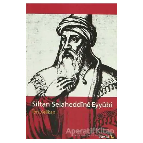 Siltan Selaheddine Eyyubi - İbn Xelikan - Avesta Yayınları
