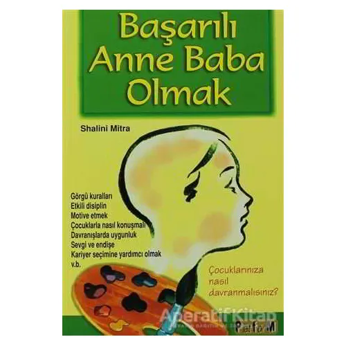 Başarılı Anne Baba Olmak - Shalini Mitra - Platform Yayınları