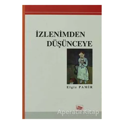 İzlenimden Düşünceye - Elgiz Pamir - Anı Yayıncılık