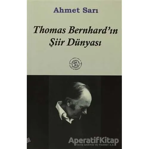 Thomas Bernhard’ın Şiir Dünyası - Ahmet Sarı - De Ki Yayınları