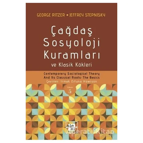 Çağdaş Sosyoloji Kuramları ve Klasik Kökleri - George Ritzer - De Ki Yayınları