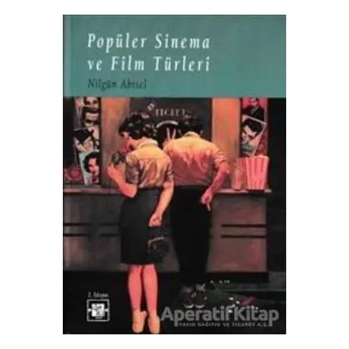 Popüler Sinema ve Film Türleri - Nilgün Abisel - De Ki Yayınları