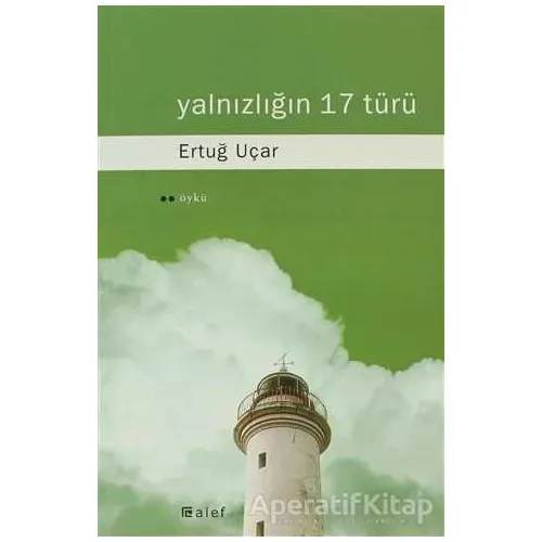 Yalnızlığın 17 Türü - Ertuğ Uçar - Alef Yayınevi