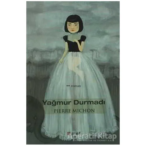 Yağmur Durmadı - Pierre Michon - Alef Yayınevi