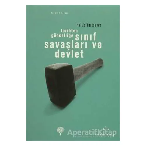 Tarihten Güncelliğe Sınıf Savaşları ve Devlet - Haluk Yurtsever - Yordam Kitap