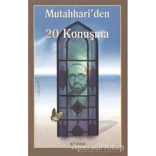 Mutahhari’den 20 Konuşma - Kolektif - Kevser Yayınları