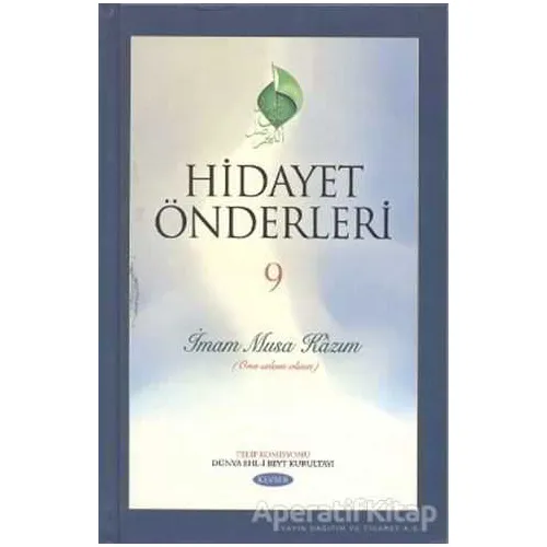 Hidayet Önderleri 9 - İmam Musa Kazım - Kolektif - Kevser Yayınları