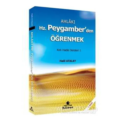 Ahlakı Hz. Peygamberden Öğrenmek - Halil Atalay - Hüner Yayınevi
