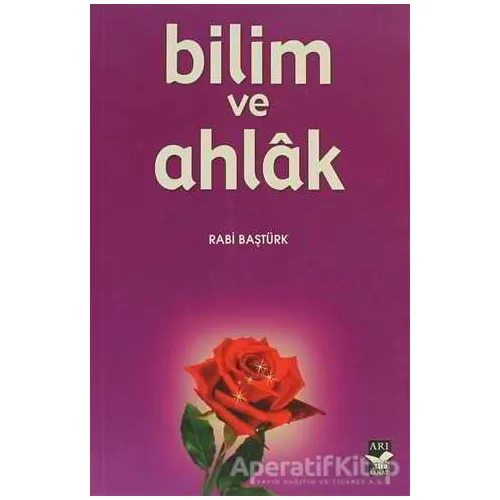 Bilim ve Ahlak - Rabi Baştürk - Arı Sanat Yayınevi