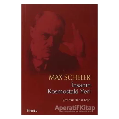 İnsanın Kosmostaki Yeri - Max Scheler - BilgeSu Yayıncılık