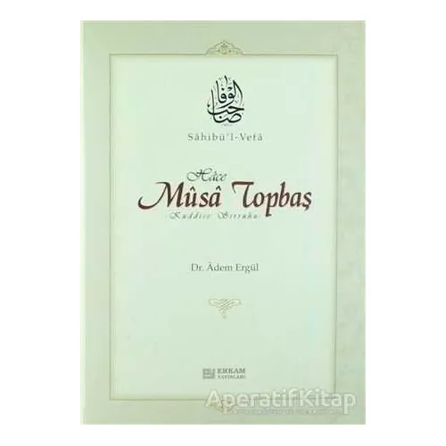 Sahibül Vefa Musa Topbaş - Adem Ergül - Erkam Yayınları