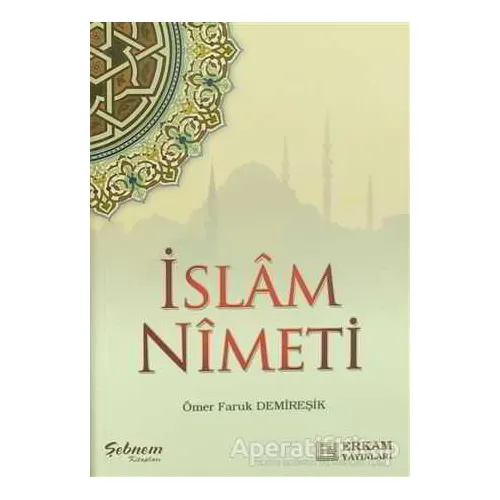 İslam Nimeti - Ömer Faruk Demireşik - Erkam Yayınları