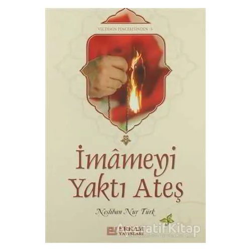 İmameyi Yaktı Ateş - Neslihan Nur Türk - Erkam Yayınları