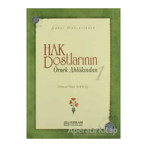 Hak Dostlarının Örnek Ahlakından 1 - Osman Nuri Topbaş - Erkam Yayınları