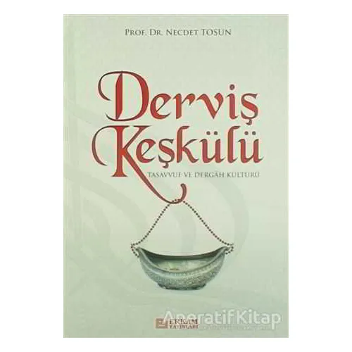 Derviş Keşkülü - Necdet Tosun - Erkam Yayınları