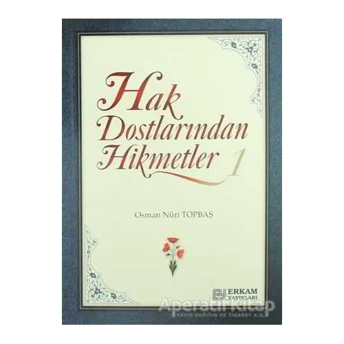 Hak Dostlarından Hikmetler - Osman Nuri Topbaş - Erkam Yayınları