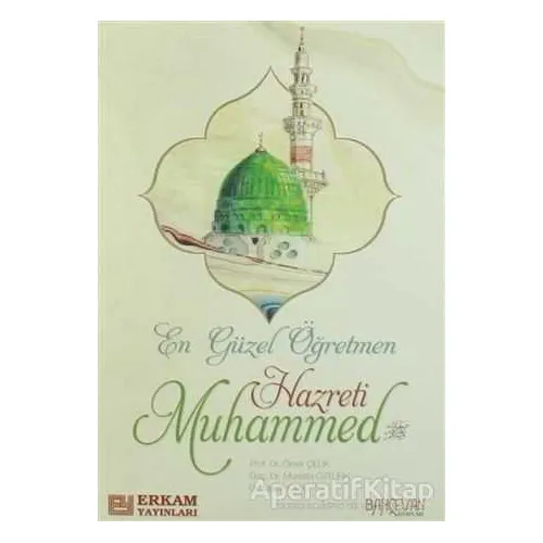 En Güzel Öğretmen Hz. Muhammed Mustafa - Kolektif - Erkam Yayınları
