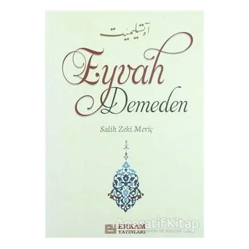 Eyvah Demeden - Salih Zeki Meriç - Erkam Yayınları
