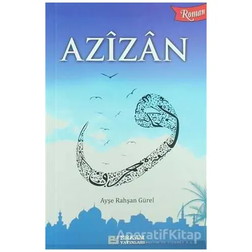 Azizan - Ayşe Ruhşan Gürel - Erkam Yayınları