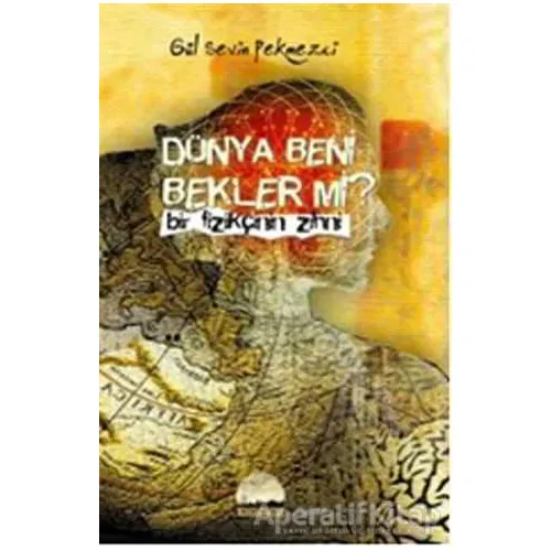 Dünya Beni Bekler mi? - Gül Sevin Pekmezci - Kent Kitap
