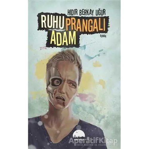 Ruhu Prangalı Adam - Hıdır Berkay Uğur - Kent Kitap