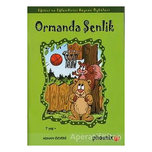 Ormanda Şenlik - Adnan Özveri - Phoenix Yayınevi