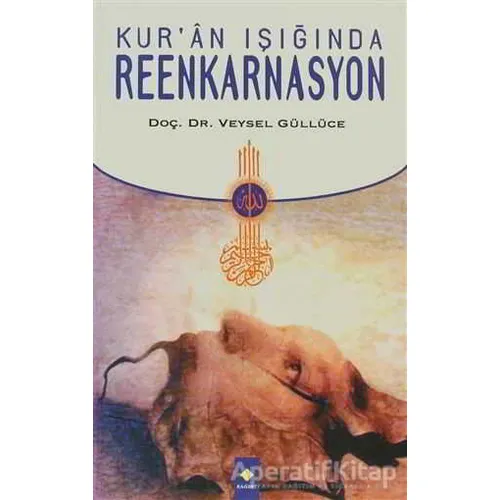 Kuran Işığında Reenkarnasyon - Veysel Güllüce - Rağbet Yayınları