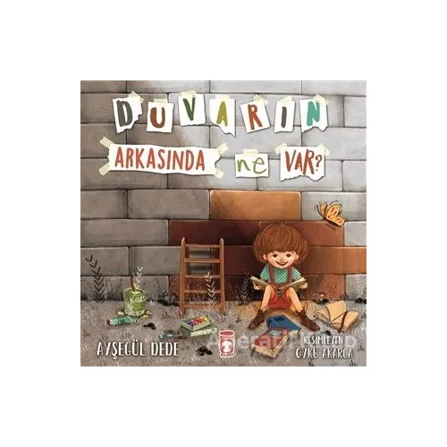 Duvarın Arkasında Ne Var? - Ayşegül Dede - Timaş Çocuk