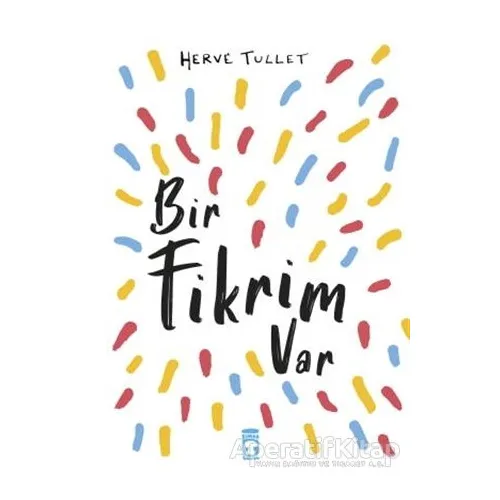 Bir Fikrim Var - Herve Tullet - Timaş Çocuk