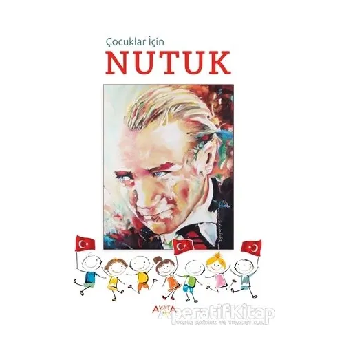 Çocuklar İçin Nutuk - Mustafa Kemal Atatürk - Ayata Kitap