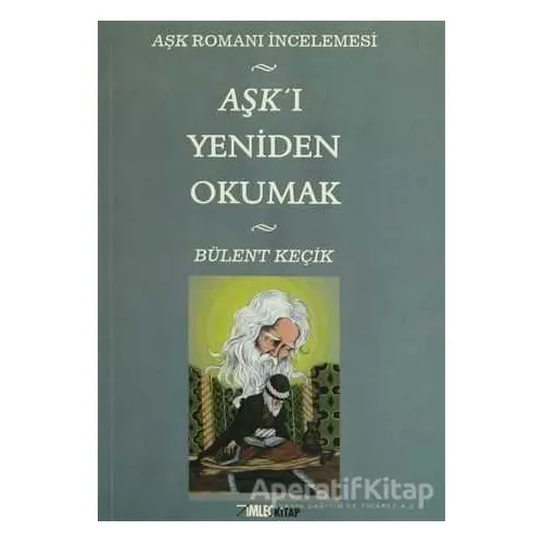Aşk’ı Yeniden Okumak - Bülent Keçik - İmleç Kitap