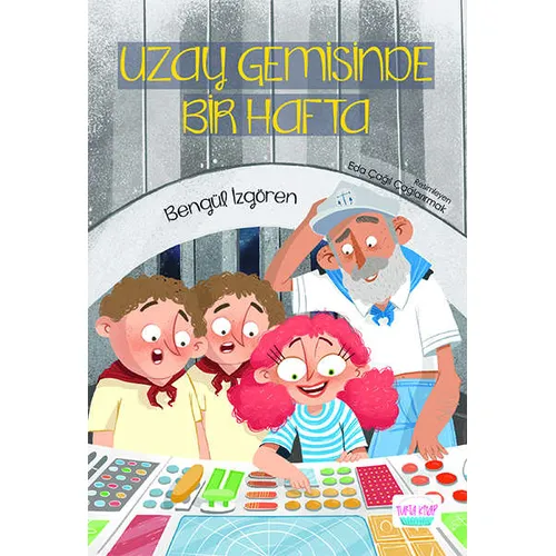 Uzay Gemisinde Bir Hafta - Bengül İzgören - Turta Kitap