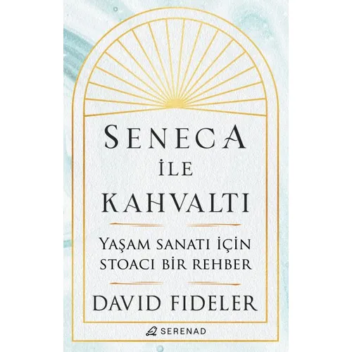 Seneca İle Kahvaltı - David Fideler - Serenad Yayınevi
