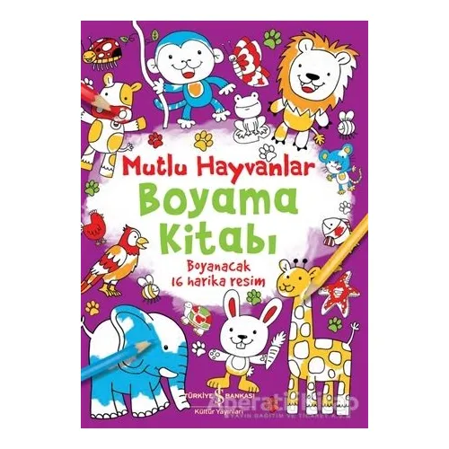 Mutlu Hayvanlar Boyama Kitabım - Kolektif - İş Bankası Kültür Yayınları
