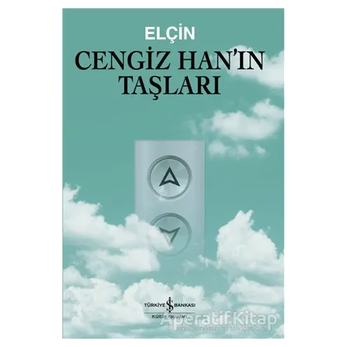 Cengiz Han’ın Taşları - Elçin - İş Bankası Kültür Yayınları