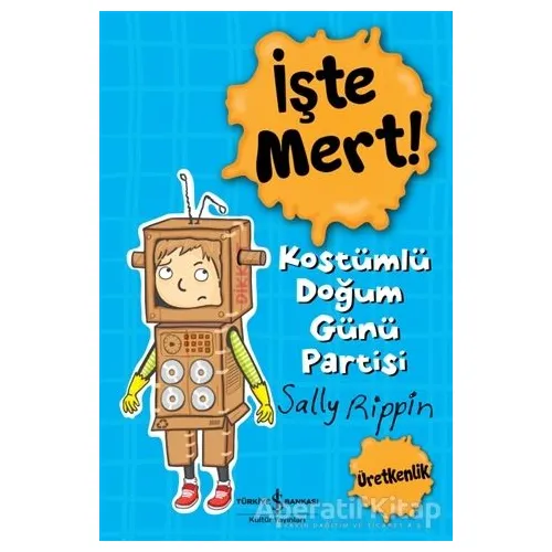 İşte Mert! Kostümlü Doğum Günü Partisi - Sally Rippin - İş Bankası Kültür Yayınları
