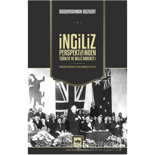 İngiliz Perspektifinden Türkiye ve Milli Hareket - Abdurrahman Bozkurt - Ötüken Neşriyat