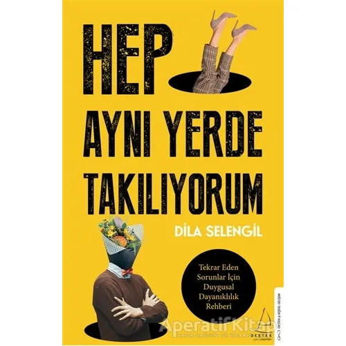 Hep Aynı Yerde Takılıyorum - Dila Selengil - Destek Yayınları
