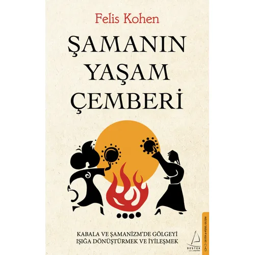 Şamanın Yaşam Çemberi - Felis Kohen - Destek Yayınları