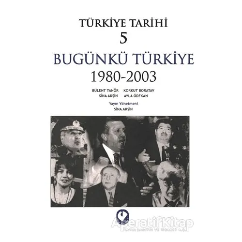 Türkiye Tarihi 5 Bugünkü Türkiye 1980 - 2003 - Sina Akşin - Cem Yayınevi