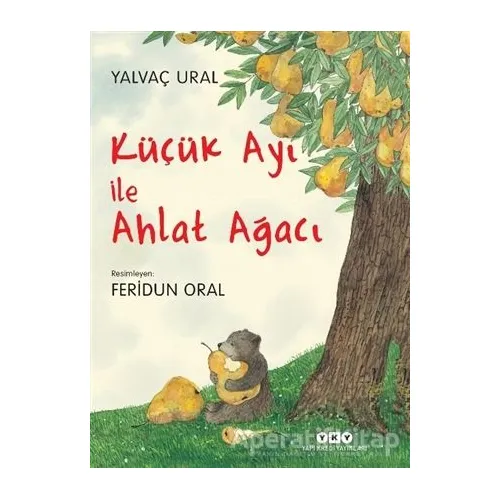 Küçük Ayı ile Ahlat Ağacı - Yalvaç Ural - Yapı Kredi Yayınları