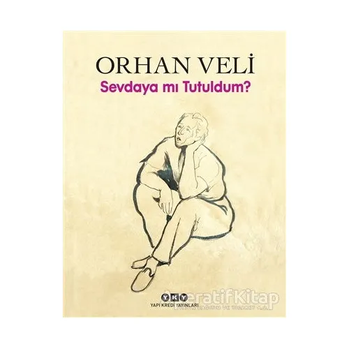 Sevdaya mı Tutuldum? - Orhan Veli Kanık - Yapı Kredi Yayınları