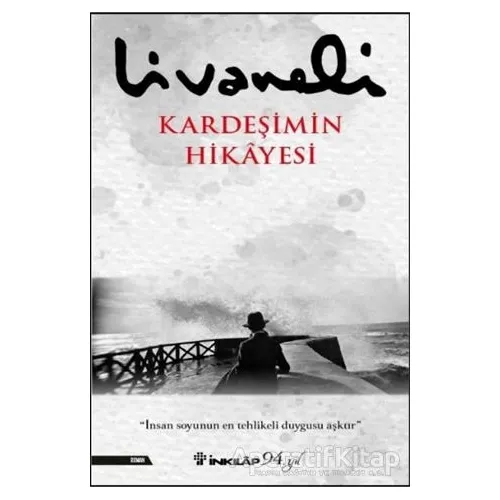 Kardeşimin Hikayesi - Zülfü Livaneli - İnkılap Kitabevi