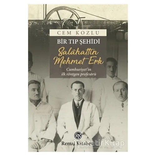 Bir Tıp Şehidi : Salâhattin Mehmet Erk - Cem Kozlu - Remzi Kitabevi