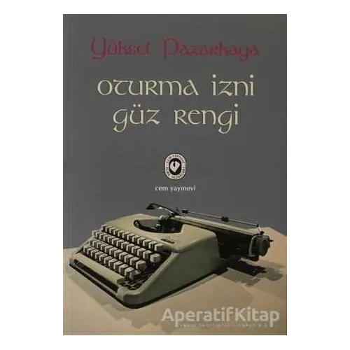 Oturma İzni - Güz Rengi - Yüksel Pazarkaya - Cem Yayınevi