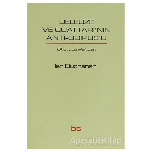 Deleuze ve Guattarinin Anti-Ödipusu - Ian Buchanan - Bilim ve Sosyalizm Yayınları