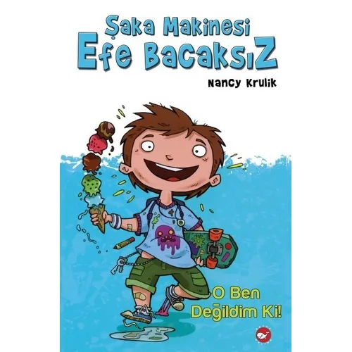 Şaka Makinesi Efe Bacaksız 1. Kitap : O Ben Değildim Ki! - Nancy Krulik - Beyaz Balina Yayınları